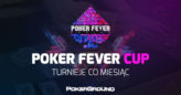 DZIŚ: Satelita do Poker Fever Cup – poznajcie nowy minifestiwal pod marką Poker Fever