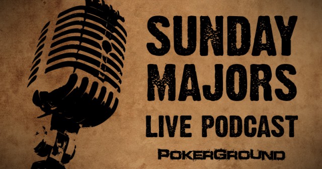 Poker Sunday Majors Podcast Live