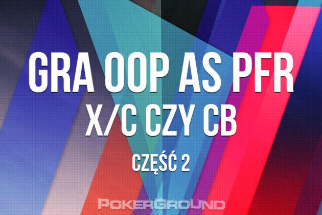 Destrukt o strategii gry na flopie bez pozycji cz.II