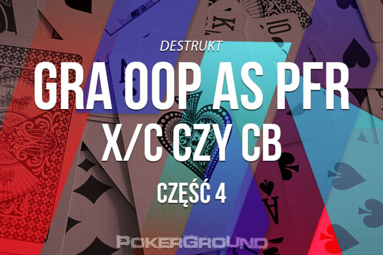 Destrukt o strategii gry na flopie bez pozycji cz.IV