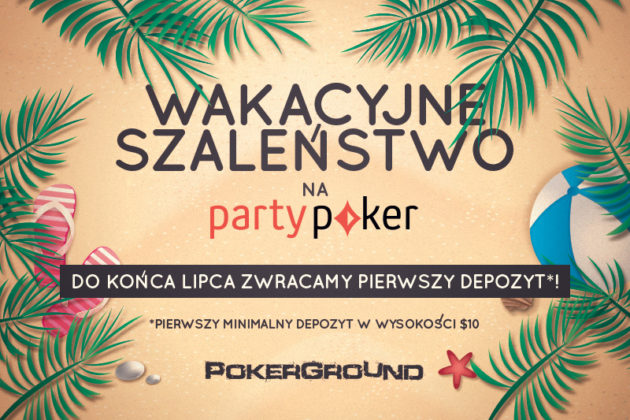 Wakacyjne szaleństwo na PartyPoker – tylko do końca lipca zwracamy pierwszy depozyt!