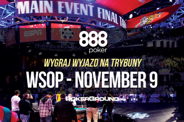 Wygraj wyjazd na trybuny WSOP ME November Nine z 888poker!