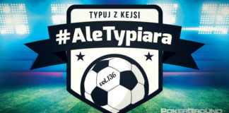 #AleTypiara – czyli typuj z Kejsi vol.136