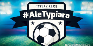 #AleTypiara – czyli typuj z Kejsi vol. 174 Propozycje typów