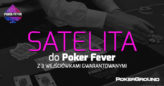 Poker Fever: czterech graczy z wejściówkami; kolejna satelita w czwartek!
