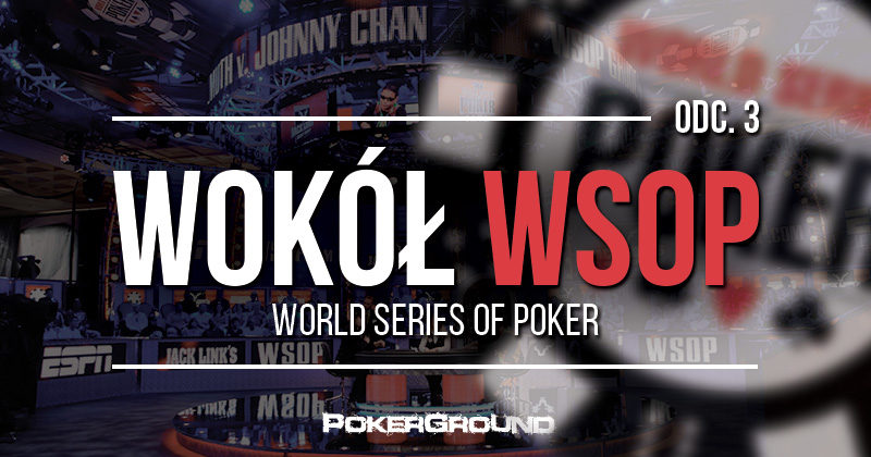 Wokół WSOP 2017 – odc. 3