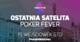 JUŻ DZIŚ ostatnia MEGA satelita do Poker Fever! 15×215$