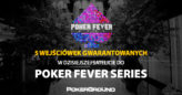 20:00 Powalczcie o jedną z pięciu wejściówek do Poker Fever Series