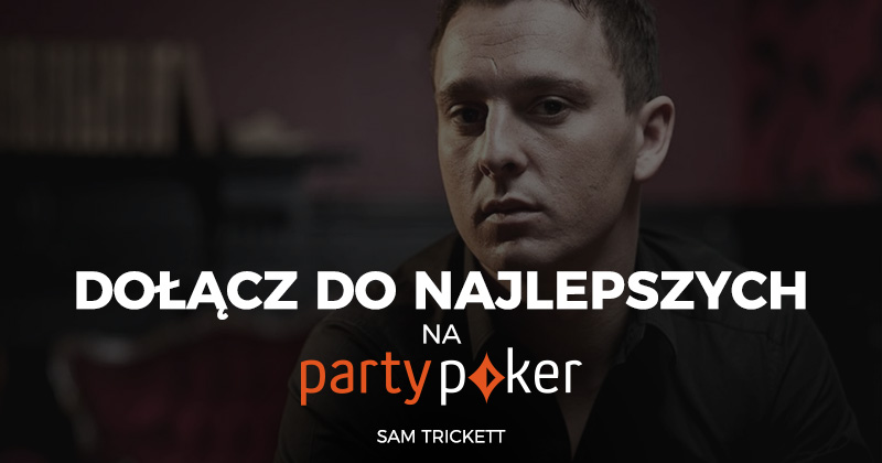 Dołącz do najlepszych na PartyPoker - Sam Trickett!