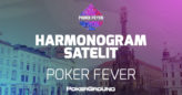 Harmonogram satelit Poker Fever Series i Poker Fever Cup
