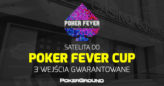 JUŻ DZIŚ: Godz. 21:00 satelita do Poker Fever Cup – 3 wejściówki gtd