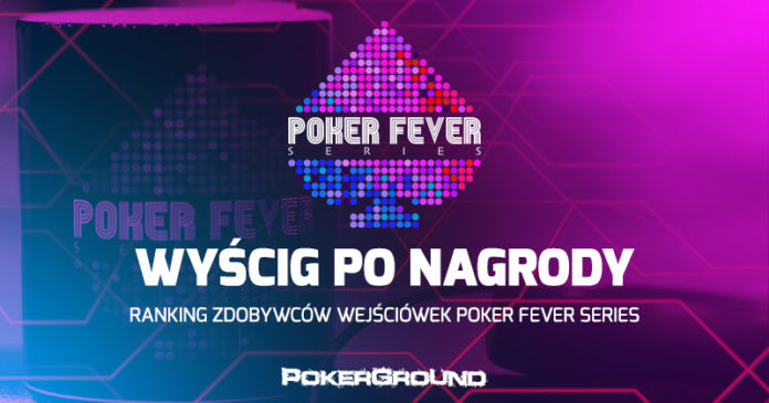 Wyścig po nagrody - ranking Poker Fever Series