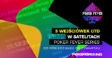 Satelity do Poker Fever Series – wzrosła liczba gwarantowanych wejściówek!