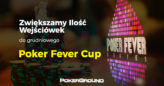 Grudniowy Poker Fever CUP – zwiększona liczba gwarantowanych wejściówek w satelitach