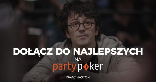Dołącz do najlepszych na PartyPoker - Isaac Haxton!