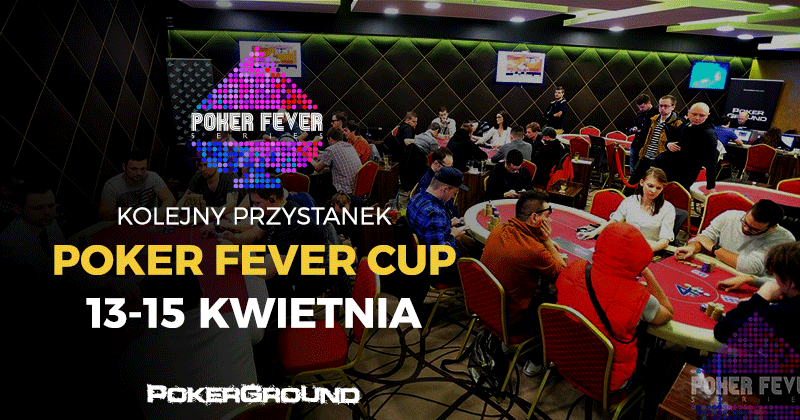 Początek satelit do kwietniowego Poker Fever CUP – włączcie się do walki już dziś!