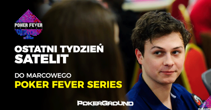 Poker Fever Series - ostatni tydzień satelit