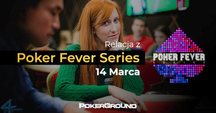 Relacja Poker Fever Series marzec 2018 - 14.03