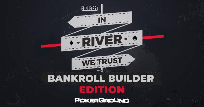 13:00 PokerGroundTV: In River We Trust – Bankroll Builder Edition #3