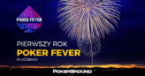 Poker Fever w liczbach – mija rok od debiutu marki na rynku!
