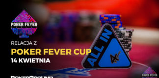 Poker Fever CUP (kwiecień 2018) – Main Event 1B + 1C (godz. 03:05) Poker Fever CUP - relacja 14 kwietnia 2018