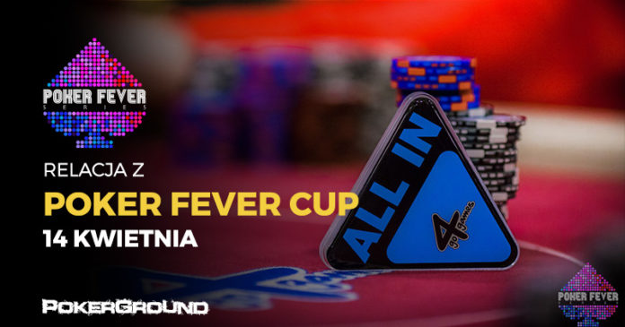 Poker Fever CUP - relacja 14 kwietnia 2018