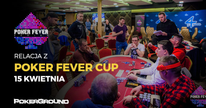 Poker Fever CUP kwiecień 2018