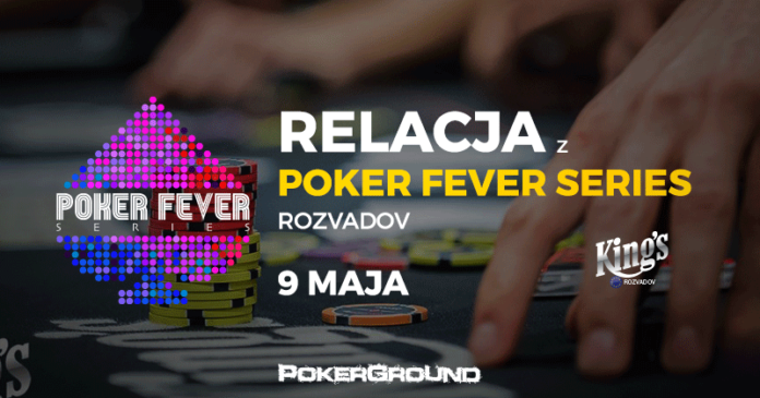 Poker Fever Series Rzovadov - relacja 9 maja