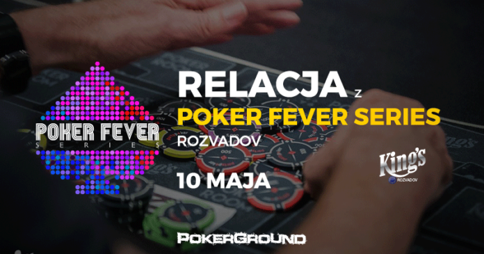 Poker Fever Series - relacja 10 maja