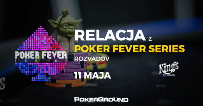 Poker Fever Series - relacja 11 maja