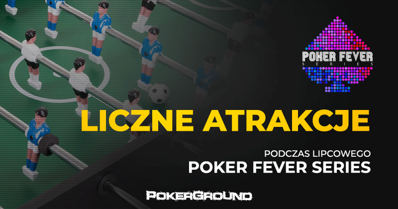 Nowości i atrakcje dla graczy podczas lipcowego Poker Fever Series!