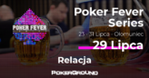 [RELACJA] Poker Fever Series – lipiec 2018, ME dzień 2 (01:35)
