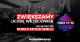 Poker Fever Series: 40 wejściówek gwarantowanych w każdym tygodniu!