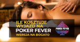 Wyjazd na Poker Fever – wersja bez ograniczeń finansowych