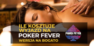 Wyjazd na Poker Fever – wersja bez ograniczeń finansowych Poker Fever - wyjazd na bogato