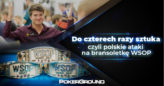 Do czterech razy sztuka? Polskie próby sięgnięcia po bransoletkę WSOP