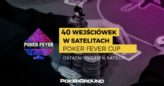 Ostatni tydzień satelit do styczniowego Poker Fever CUP (40 wejściówek GTD)