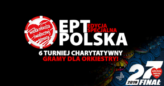 EPT Polska – Edycja Specjalna: Pokerzyści ponownie zagrają dla WOŚP