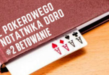 Z pokerowego notatnika Doro #2 – Betowanie Z pokerowego notatnika Doro