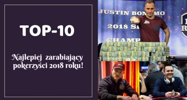 Oto dziesięciu najlepiej zarabiających pokerzystów 2018 roku! W sumie wygrali 113 milionów dolarów!