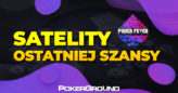 Poker Fever Series – ostatnie trzy dni na zdobycie wejściówek w satelitach ostatniej szansy!