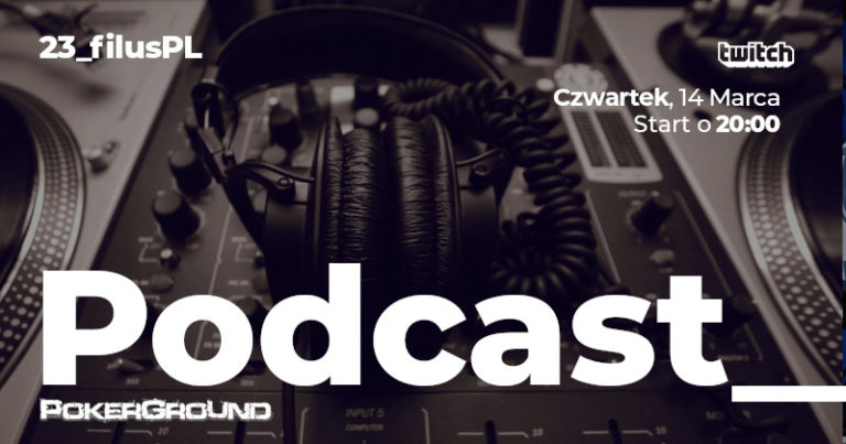 Podcast PokerGround: Dzisiaj nowy odcinek na Twitchu. Gościem będzie „filusPL”