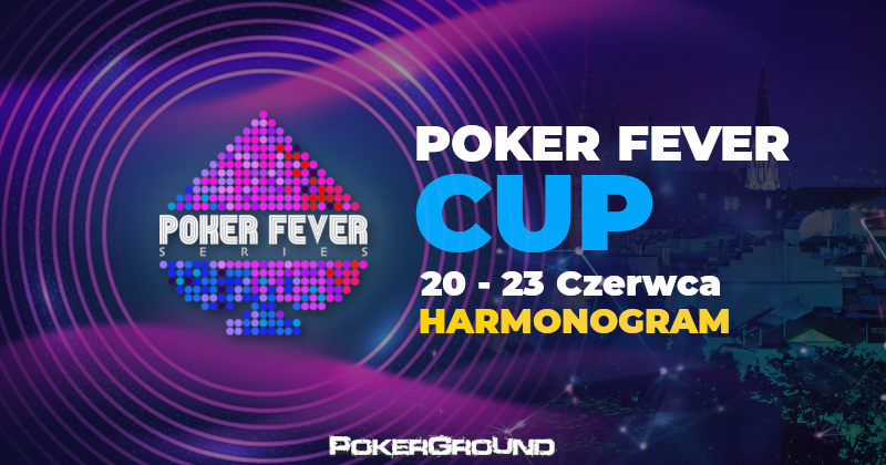 Ogłoszono harmonogram czerwcowej edycji Poker Fever Cup!