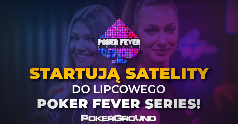 Poker Fever Series (lipiec 2019): Od 13 maja ruszają satelity online na PartyPoker!