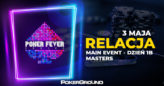 [RELACJA] Poker Fever MINI Series – Main Event 1B + Masters (godz. 07:05)