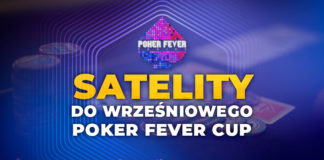 Satelity do wrześniowego Poker Fever CUP