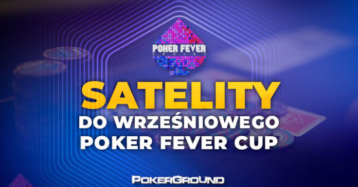 Satelity do wrześniowego Poker Fever CUP