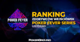 Ranking zdobytych wejściówek Poker Fever – notowanie z dnia 03.11.2019 r.
