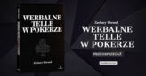 PRZEDSPRZEDAŻ: „Werbalne telle w pokerze” Zachary’ego Elwooda