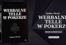 PRZEDSPRZEDAŻ: „Werbalne telle w pokerze” Zachary’ego Elwooda